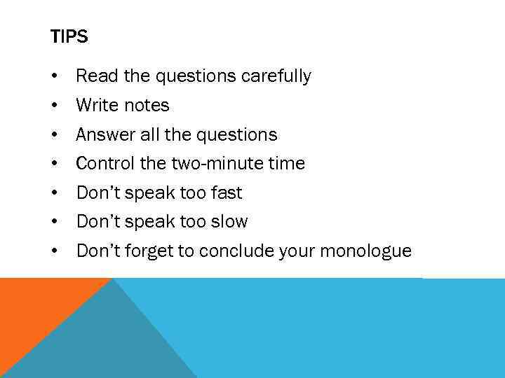 TIPS • • Read the questions carefully Write notes Answer all the questions Control