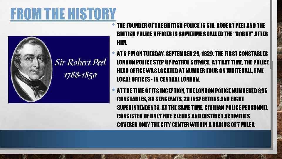 FROM THE HISTORY • THE FOUNDER OF THE BRITISH POLICE IS SIR. ROBERT PEEL
