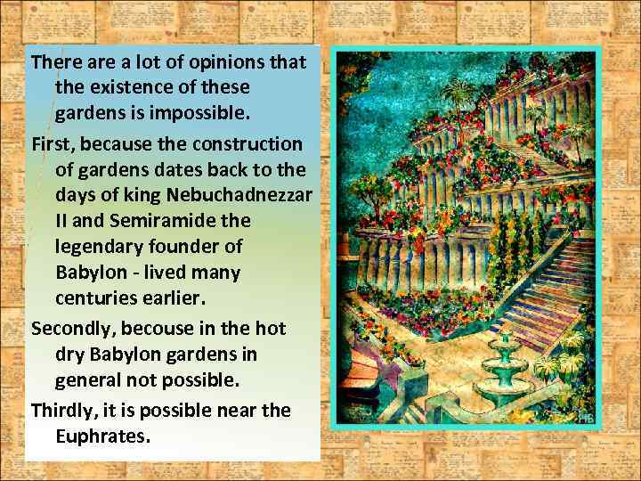 There a lot of opinions that the existence of these gardens is impossible. First,