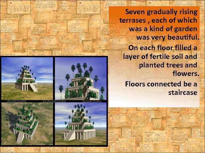 Seven gradually rising terrases , each of which was a kind of garden was