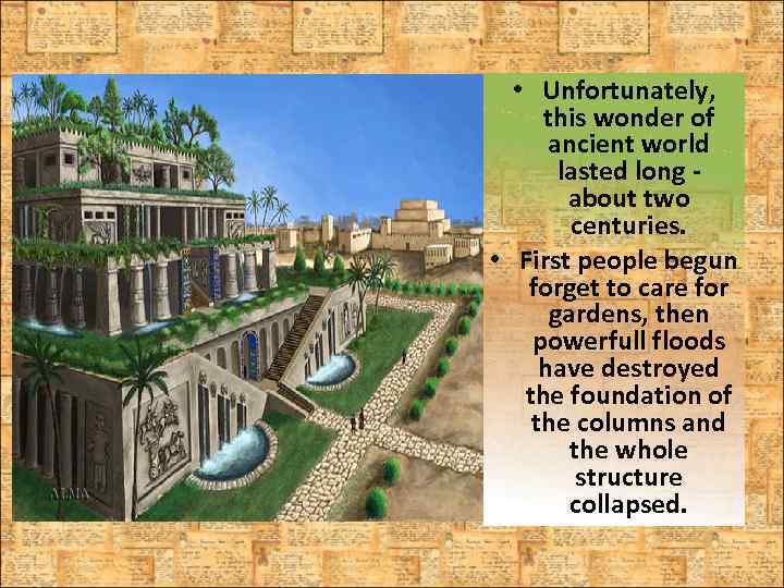  • Unfortunately, this wonder of ancient world lasted long about two centuries. •