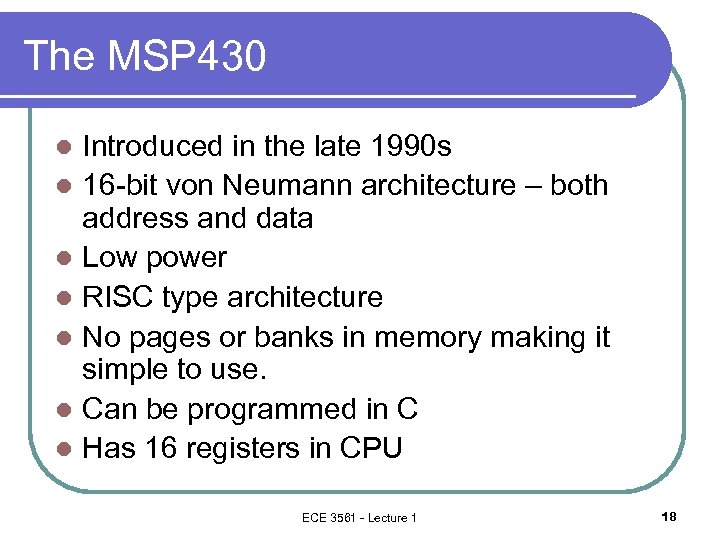 The MSP 430 Introduced in the late 1990 s l 16 -bit von Neumann