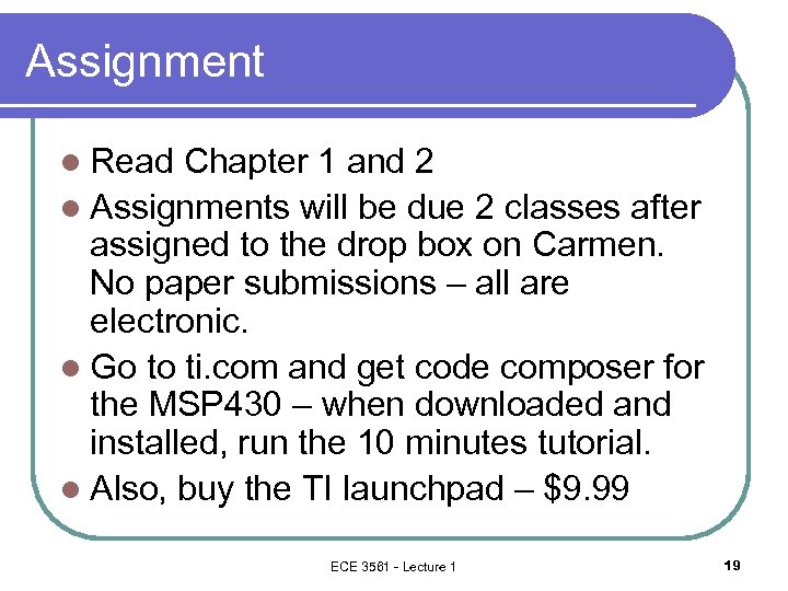 Assignment l Read Chapter 1 and 2 l Assignments will be due 2 classes