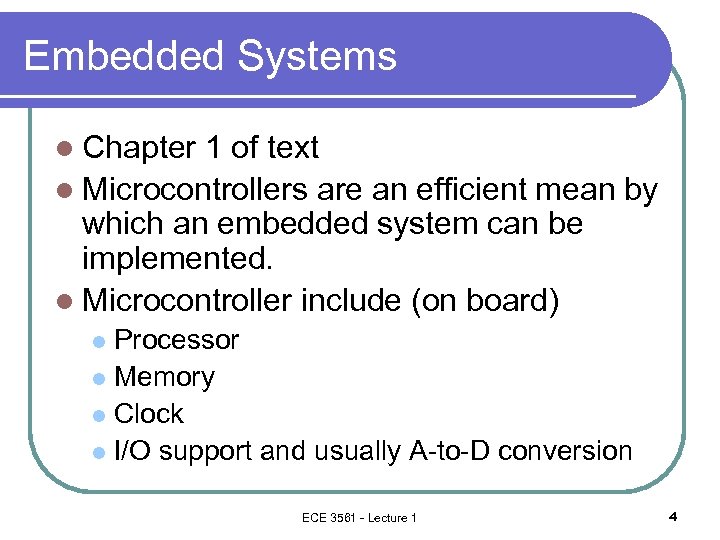 Embedded Systems l Chapter 1 of text l Microcontrollers are an efficient mean by