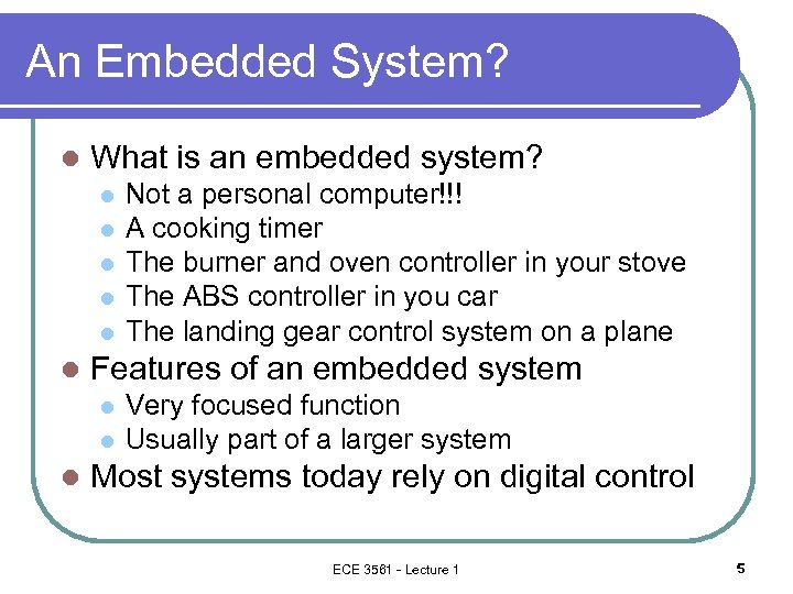 An Embedded System? l What is an embedded system? l l l Features of