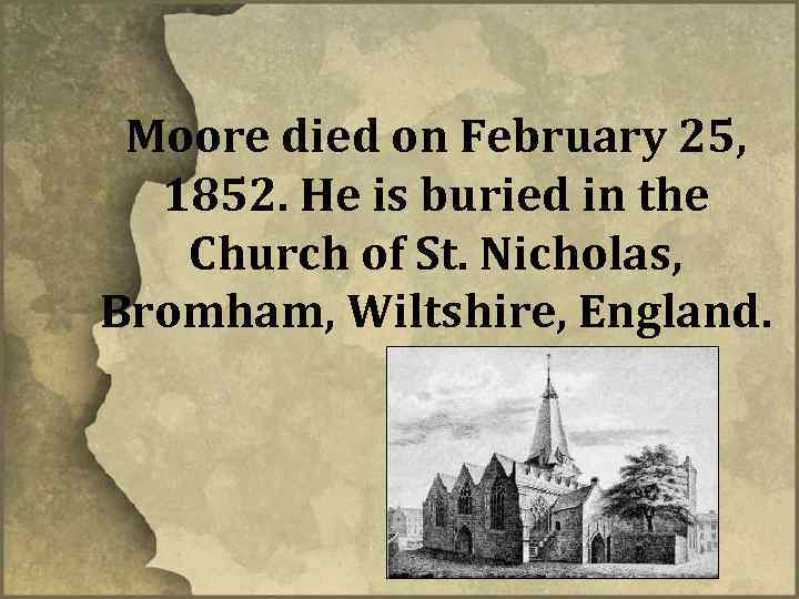 Moore died on February 25, 1852. He is buried in the Church of St.