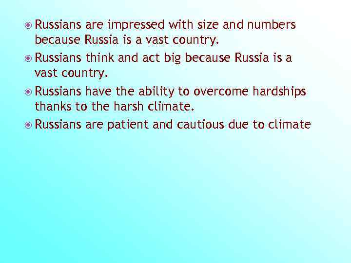  Russians are impressed with size and numbers because Russia is a vast country.