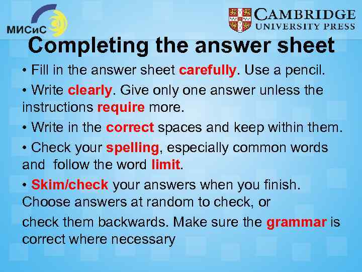 Completing the answer sheet • Fill in the answer sheet carefully. Use a pencil.