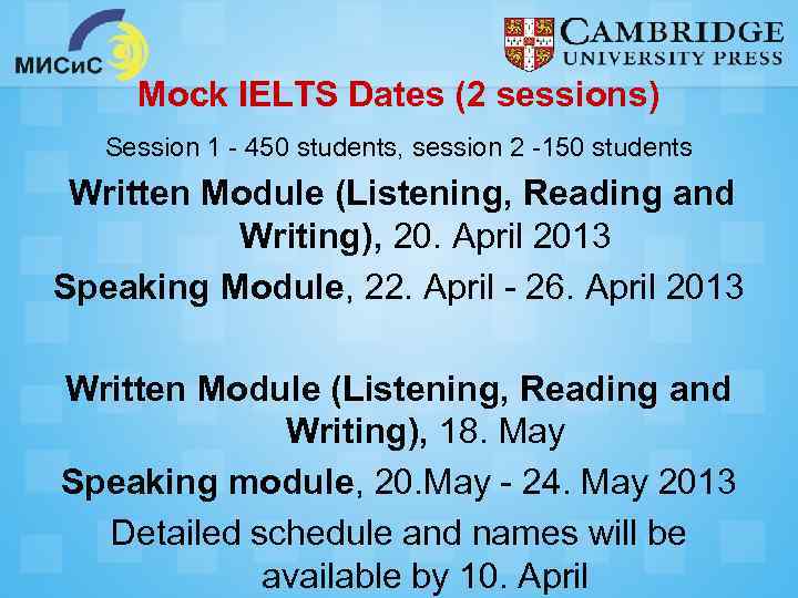 Mock IELTS Dates (2 sessions) Session 1 - 450 students, session 2 -150 students