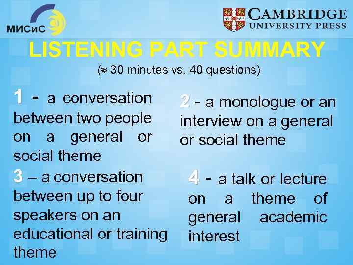 LISTENING PART SUMMARY ( 30 minutes vs. 40 questions) 1 - a conversation 2