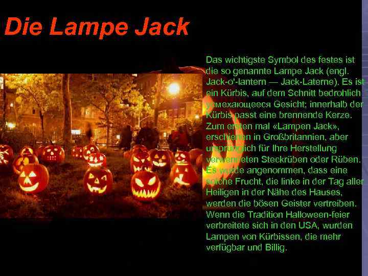 Die Lampe Jack Das wichtigste Symbol des festes ist die so genannte Lampe Jack