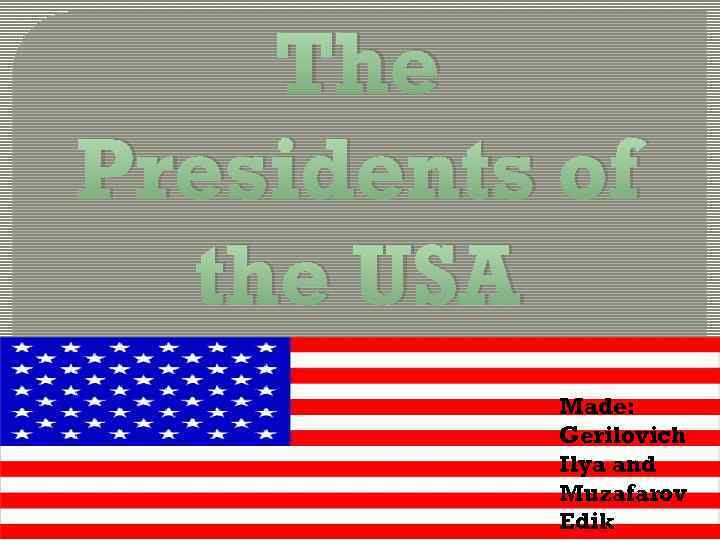 The Presidents of the USA Made: Gerilovich Ilya and Muzafarov Edik 