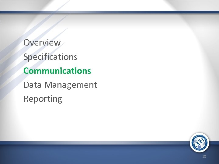 Overview Specifications Communications Data Management Reporting 10 