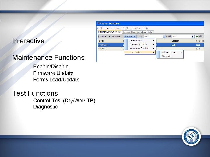 Interactive Maintenance Functions Enable/Disable Firmware Update Forms Load/Update Test Functions Control Test (Dry/Wet/ITP) Diagnostic
