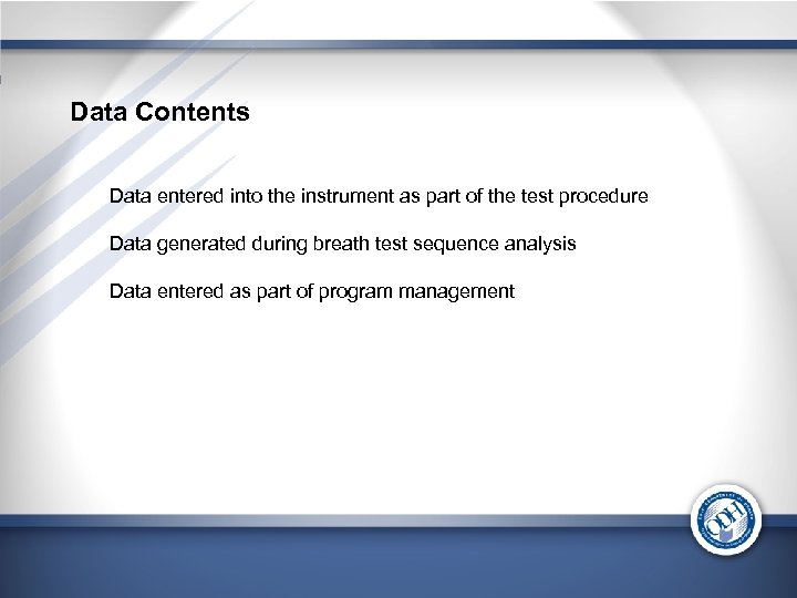 Data Contents Data entered into the instrument as part of the test procedure Data