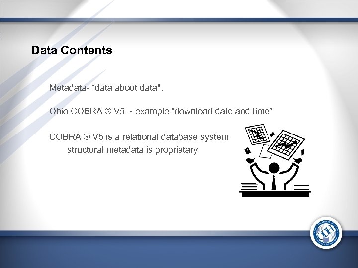 Data Contents Metadata- “data about data". Ohio COBRA ® V 5 - example “download