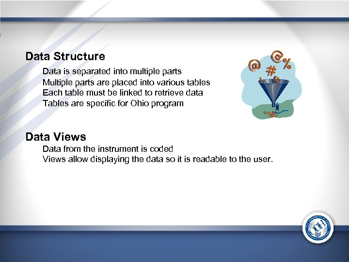 Data Structure Data is separated into multiple parts Multiple parts are placed into various