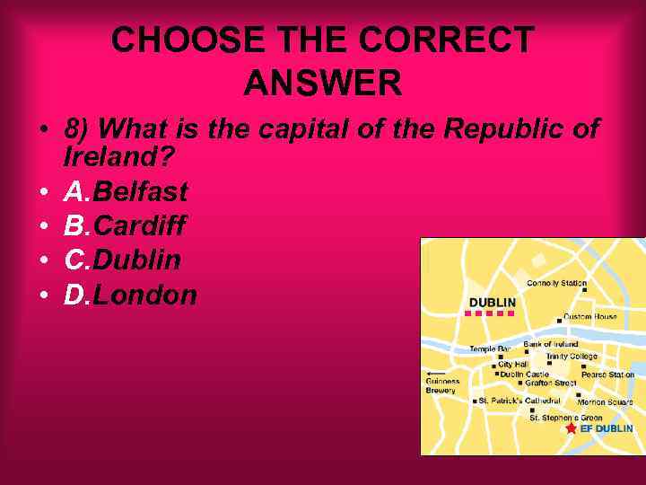 CHOOSE THE CORRECT ANSWER • 8) What is the capital of the Republic of