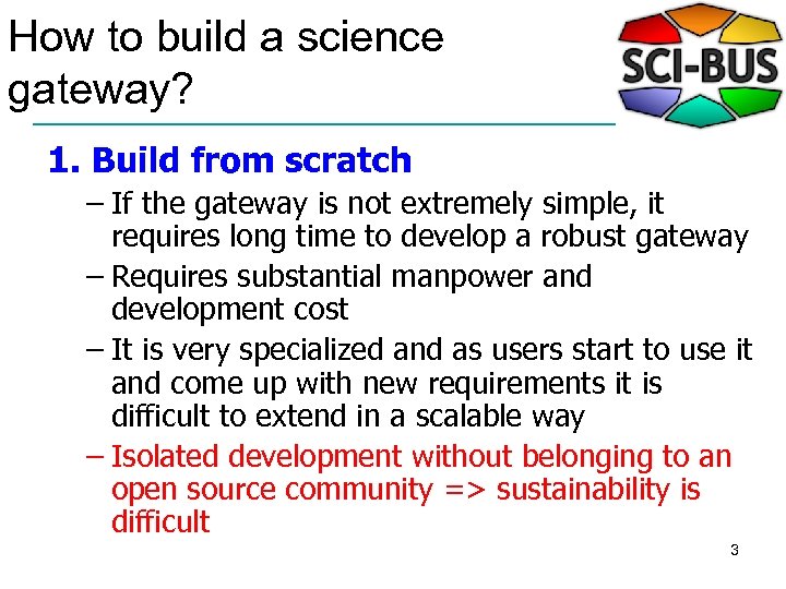 How to build a science gateway? 1. Build from scratch – If the gateway