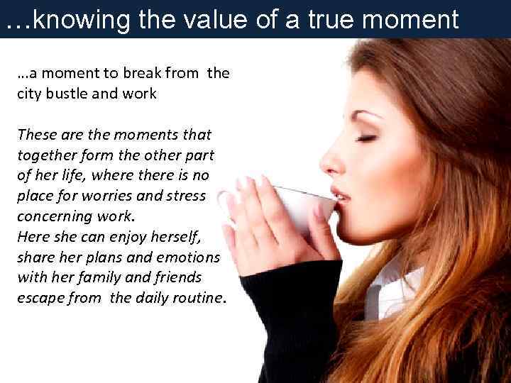 …knowing the value of a true moment …a moment to break from the city