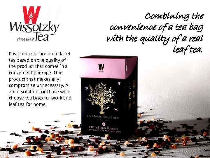 Positioning of premium label tea based on the quality of the product that comes