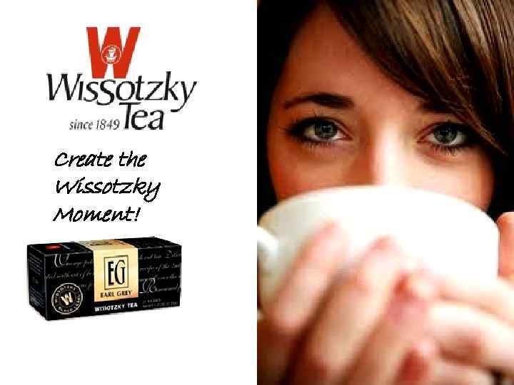 Create the Wissotzky Moment! 