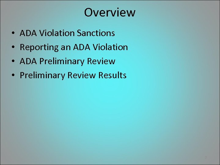 Overview • • ADA Violation Sanctions Reporting an ADA Violation ADA Preliminary Review Results