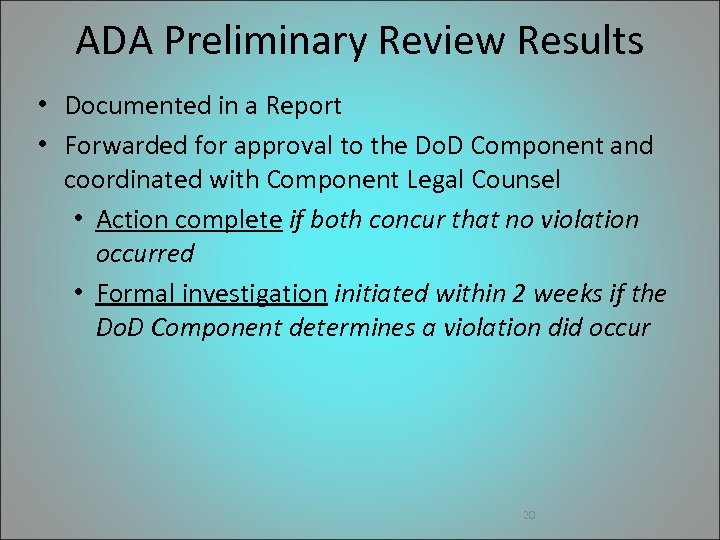 ADA Preliminary Review Results • Documented in a Report • Forwarded for approval to