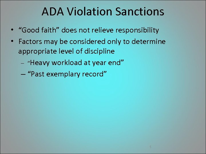 ADA Violation Sanctions • “Good faith” does not relieve responsibility • Factors may be