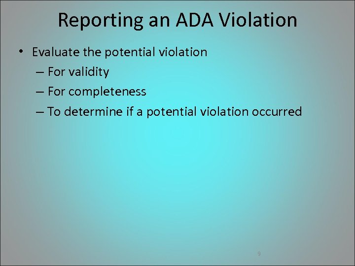 Reporting an ADA Violation • Evaluate the potential violation – For validity – For