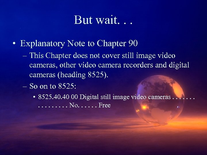 But wait. . . • Explanatory Note to Chapter 90 – This Chapter does