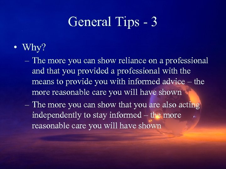 General Tips - 3 • Why? – The more you can show reliance on