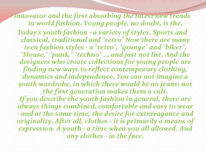 Innovator and the first absorbing the latest new trends in world fashion. Young people,
