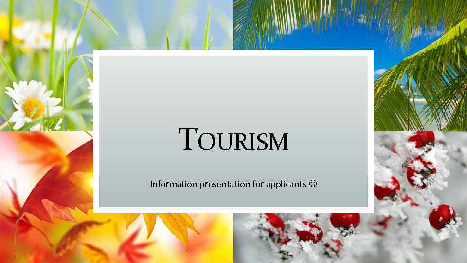 TOURISM Information presentation for applicants 