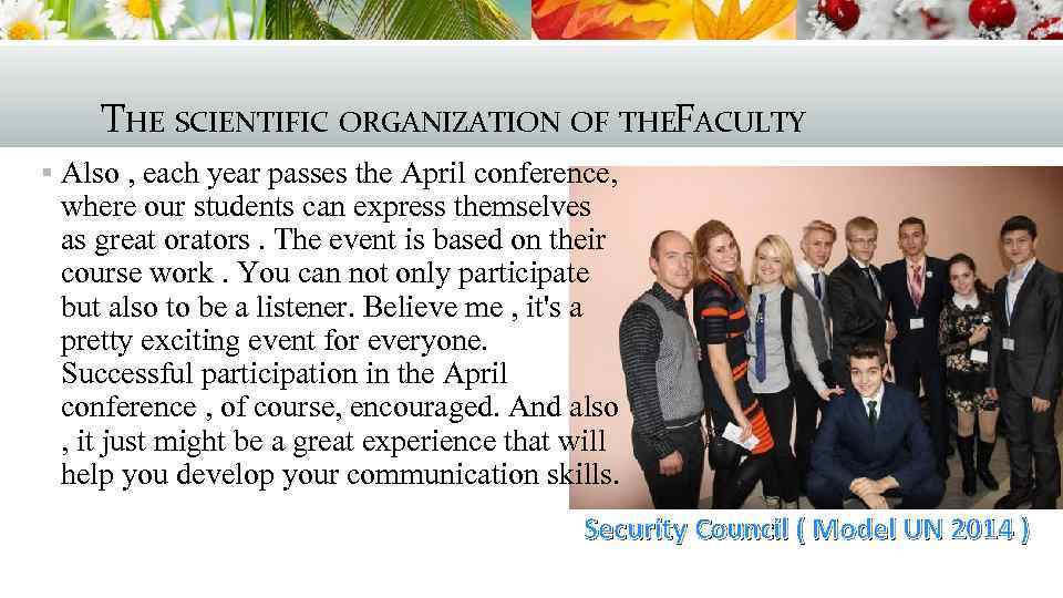 THE SCIENTIFIC ORGANIZATION OF THEFACULTY § Also , each year passes the April conference,