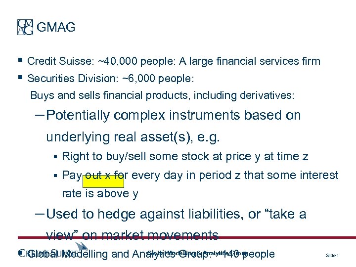 GMAG § Credit Suisse: ~40, 000 people: A large financial services firm § Securities