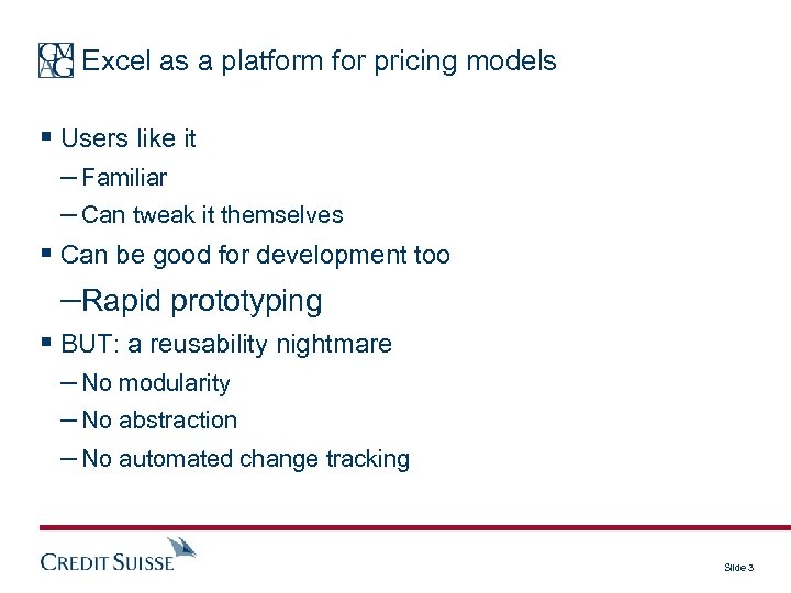 Excel as a platform for pricing models § Users like it – Familiar –