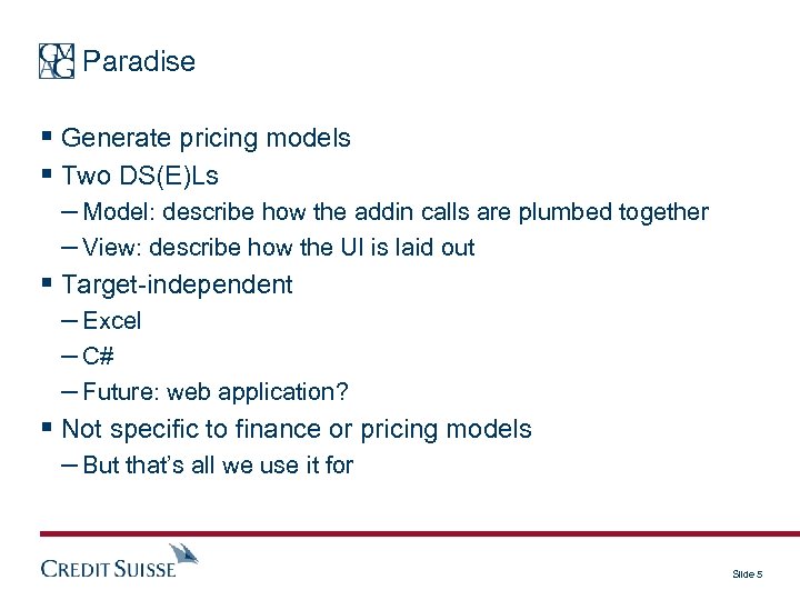 Paradise § Generate pricing models § Two DS(E)Ls – Model: describe how the addin