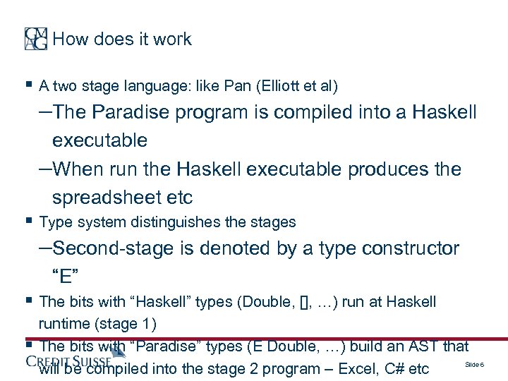 How does it work § A two stage language: like Pan (Elliott et al)