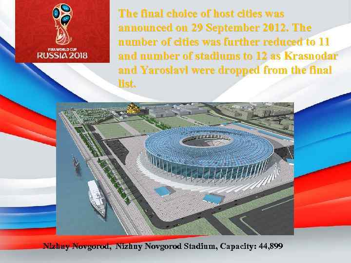 The final choice of host cities was announced on 29 September 2012. The number