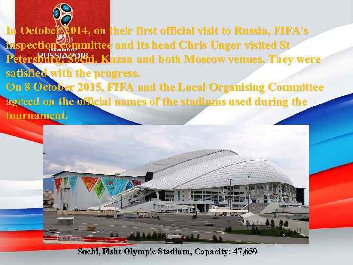 In October 2014, on their first official visit to Russia, FIFA's inspection committee and