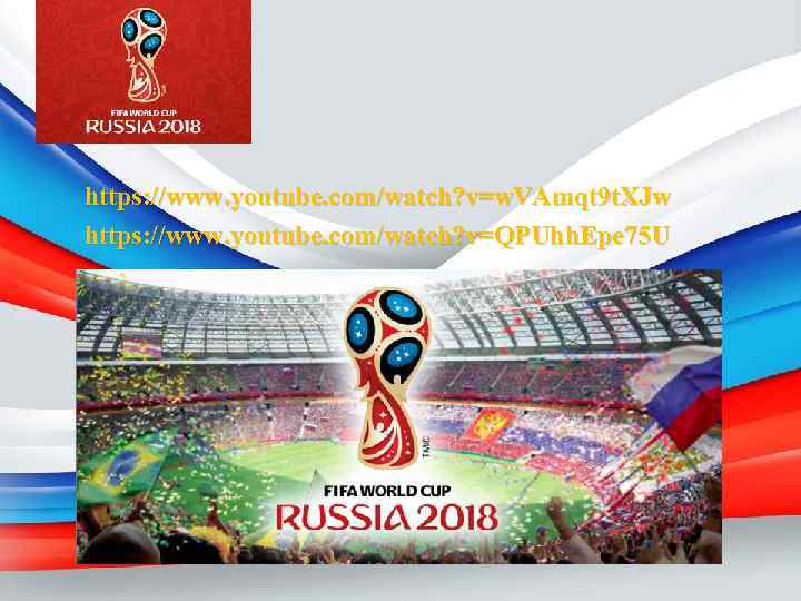 https: //www. youtube. com/watch? v=w. VAmqt 9 t. XJw https: //www. youtube. com/watch? v=QPUhh.