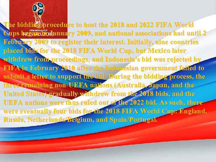 The bidding procedure to host the 2018 and 2022 FIFA World Cups began in
