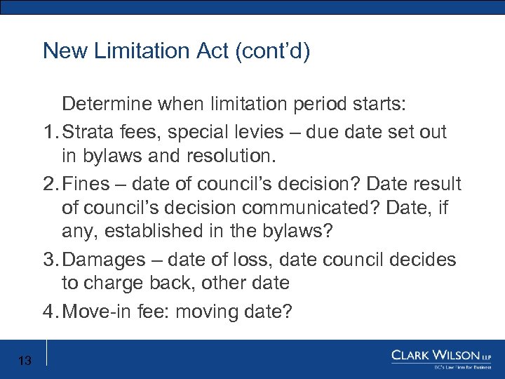 New Limitation Act (cont’d) New Limitation Act Determine when limitation period starts: 1. Strata