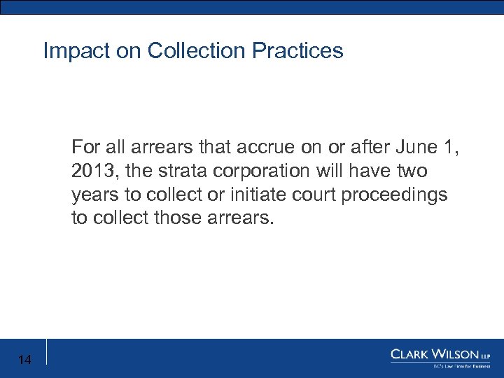 Impact on Collection Practices New Limitation Act For all arrears that accrue on or