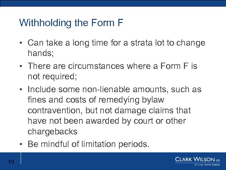 Withholding the Form F • Can take a long time for a strata lot