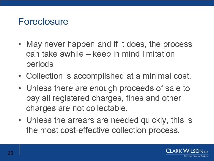 Foreclosure • May never happen and if it does, the process can take awhile