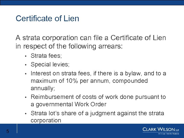 Certificate of Lien A strata corporation can file a Certificate of Lien in respect