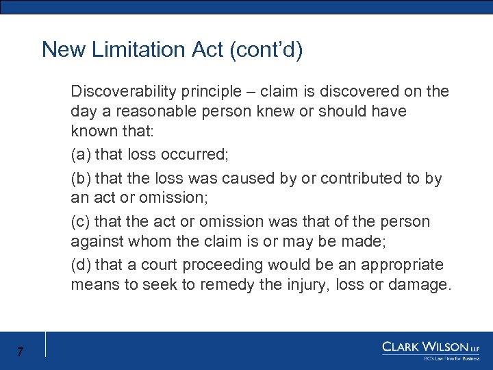 New Limitation Act (cont’d) New Limitation Act New Limitation Discoverability principle – claim is