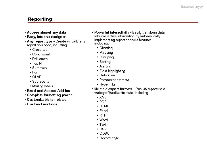 Business layer Reporting • Access almost any data • Easy, intuitive designer • Any